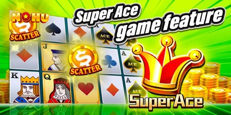 Super ace nổ hũ mang nhiều điểm nhấn ấn tượng